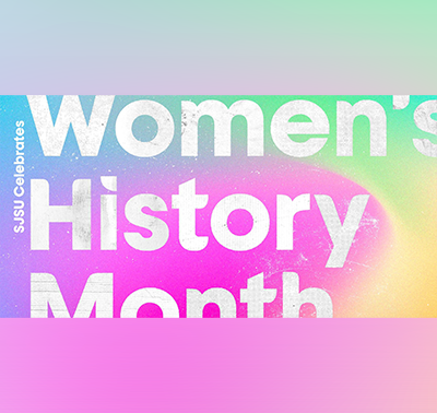 SJSU Celebrates Women's History Month