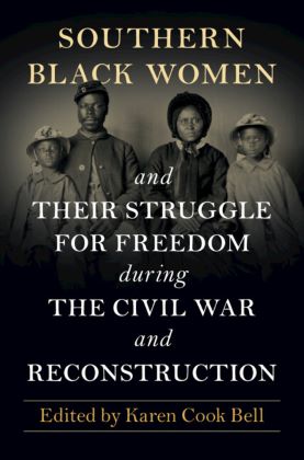 Southern Black Women and Their Struggle for Freedom during the Civil War and Reconstruction