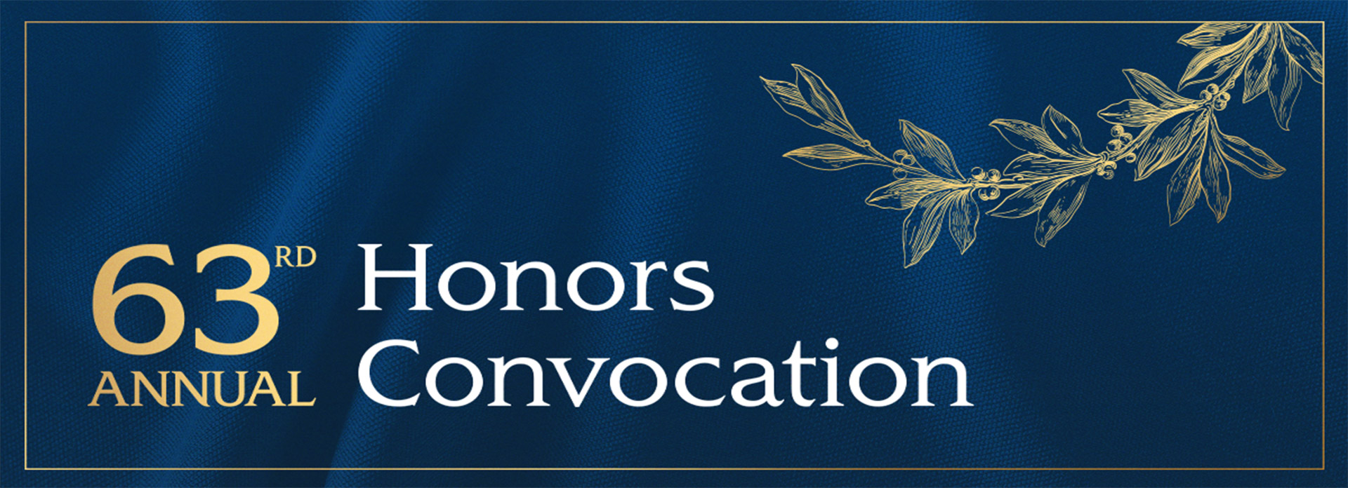 63rd Annual Honors Celebration over a blue cloth with gold branch of leaves.